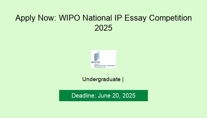 Apply Now: WIPO National IP Essay Competition 2025
