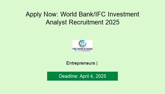 Apply Now: World Bank/IFC Investment Analyst Recruitment 2025