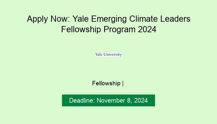 Apply Now: Yale Emerging Climate Leaders Fellowship Program 2024
