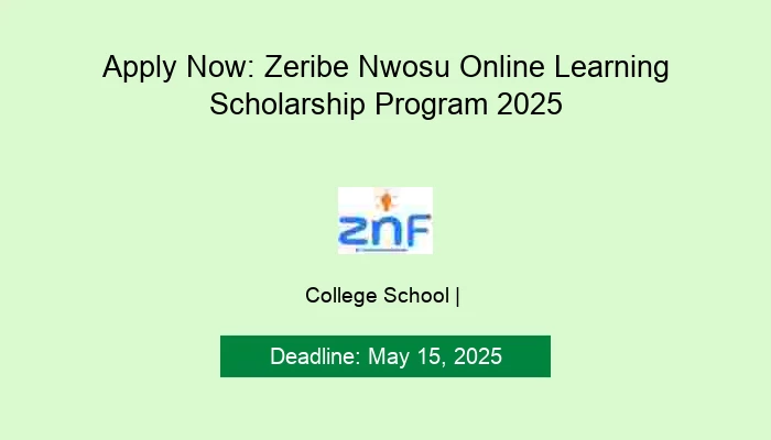 Apply Now: Zeribe Nwosu Online Learning Scholarship Program 2025