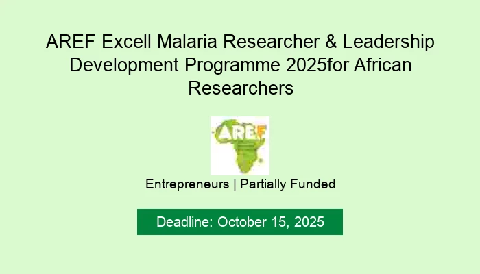 AREF Excell Malaria Researcher & Leadership Development Programme 2025for African Researchers