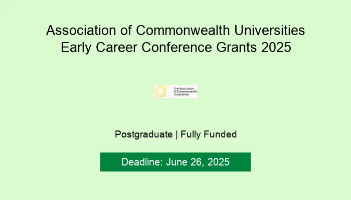 Association of Commonwealth Universities Early Career Conference Grants 2025