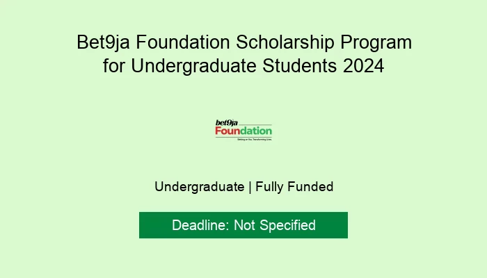 Bet9ja Foundation Scholarship Program for Undergraduate Students 2024