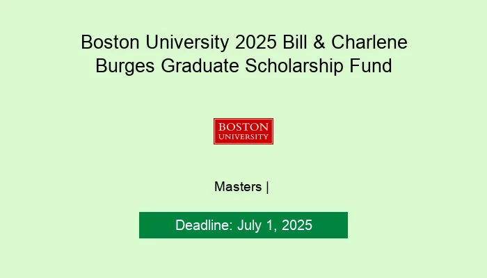 Boston University 2025 Bill & Charlene Burges Graduate Scholarship Fund