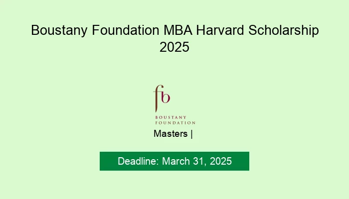 Boustany Foundation MBA Harvard Scholarship 2025