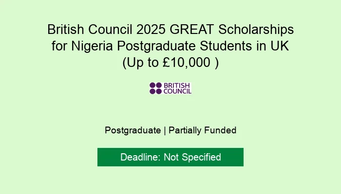 British Council 2025 GREAT Scholarships for Nigeria Postgraduate Students in UK (Up to £10,000 )