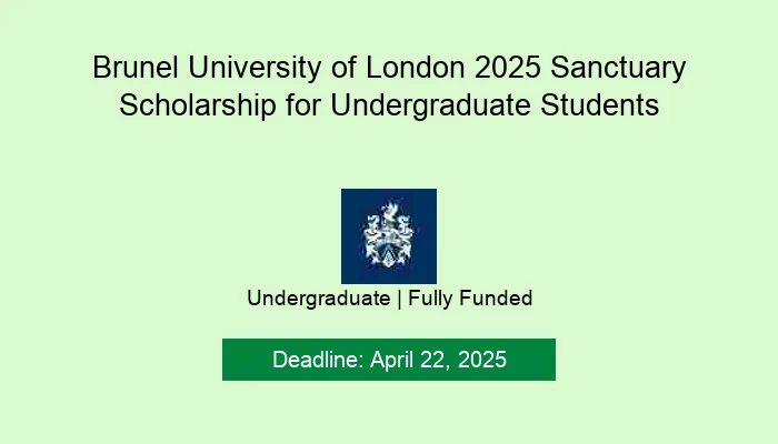 Brunel University of London 2025 Sanctuary Scholarship for Undergraduate Students