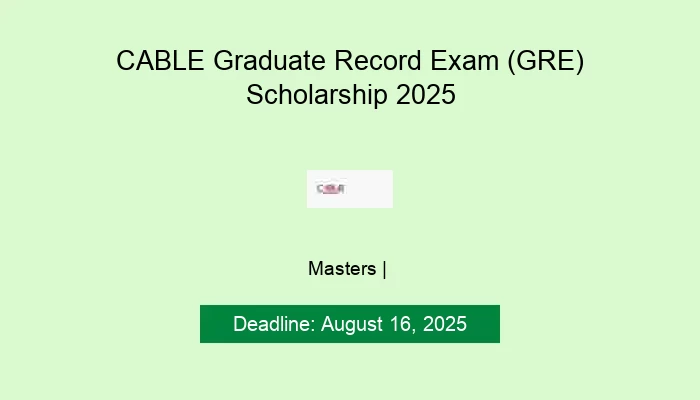 CABLE Graduate Record Exam (GRE) Scholarship 2025