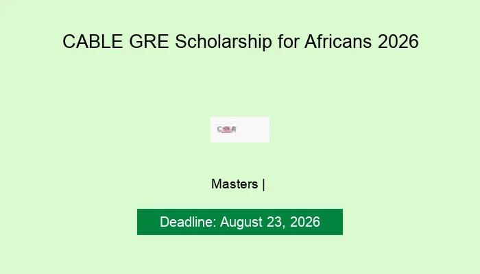 CABLE GRE Scholarship for Africans 2026
