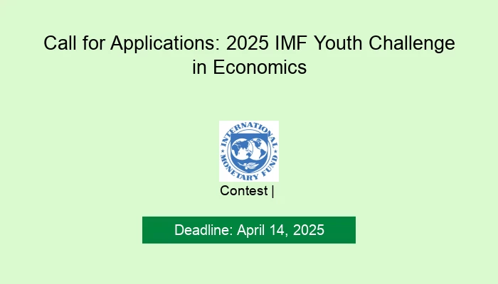 Call for Applications: 2025 IMF Youth Challenge in Economics