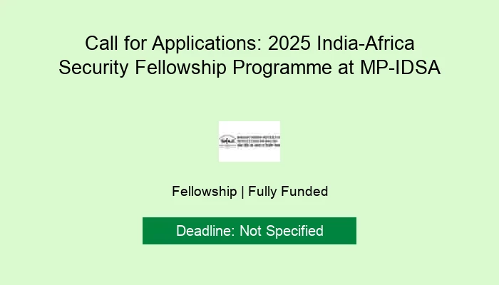 Call for Applications: 2025 India-Africa Security Fellowship Programme at MP-IDSA