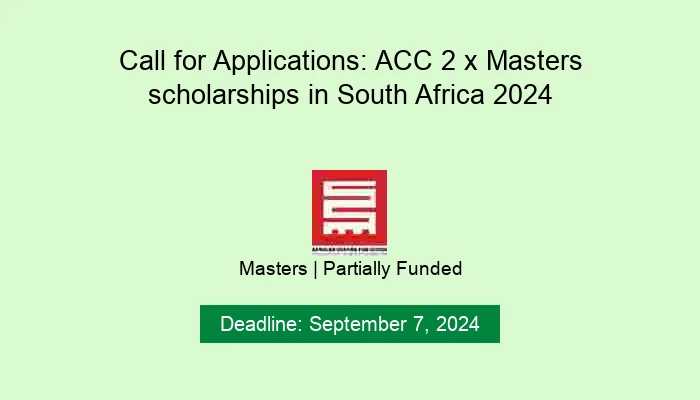 Call for Applications: ACC 2 x Masters scholarships in South Africa 2024