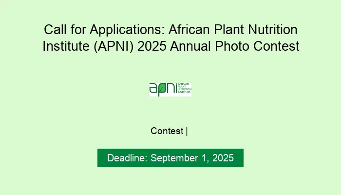 Call for Applications: African Plant Nutrition Institute (APNI) 2025 Annual Photo Contest