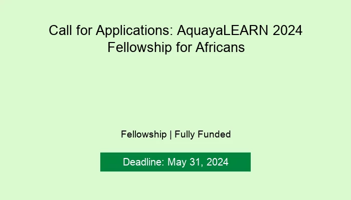 Call for Applications: AquayaLEARN 2024 Fellowship for Africans
