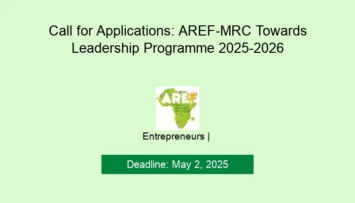 Call for Applications: AREF-MRC Towards Leadership Programme 2025-2026
