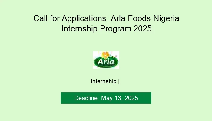 Call for Applications: Arla Foods Nigeria Internship Program 2025