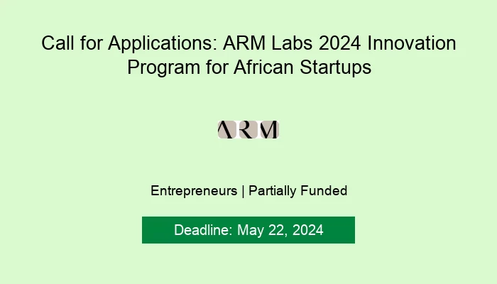 Call for Applications: ARM Labs 2024 Innovation Program for African Startups