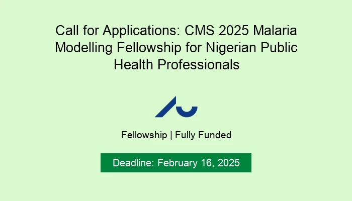 Call for Applications: CMS 2025 Malaria Modelling Fellowship for Nigerian Public Health Professionals