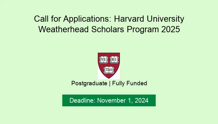 Call for Applications: Harvard University Weatherhead Scholars Program 2025