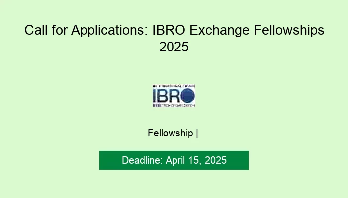 Call for Applications: IBRO Exchange Fellowships 2025