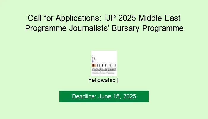 Call for Applications: IJP 2025 Middle East Programme Journalists’ Bursary Programme
