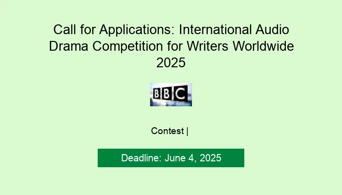 Call for Applications: International Audio Drama Competition for Writers Worldwide 2025