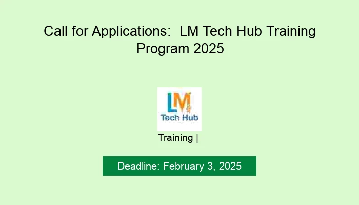 Call for Applications:  LM Tech Hub Training Program 2025