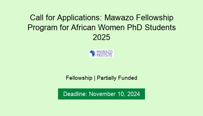 Call for Applications: Mawazo Fellowship Program for African Women PhD Students 2025