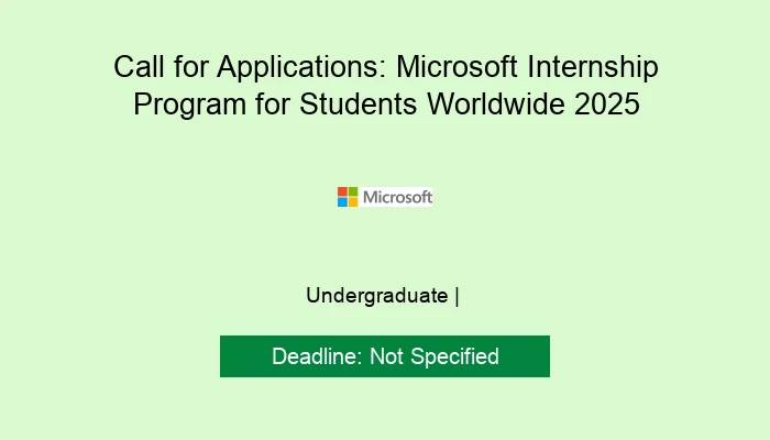 Call for Applications: Microsoft Internship Program for Students Worldwide 2025