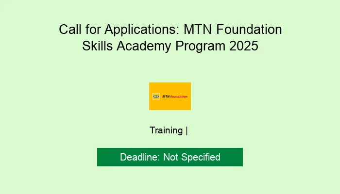 Call for Applications: MTN Foundation Skills Academy Program 2025