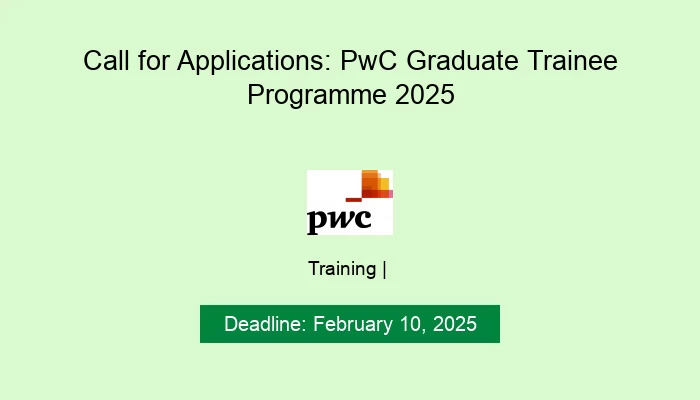 Call for Applications: PwC Graduate Trainee Programme 2025