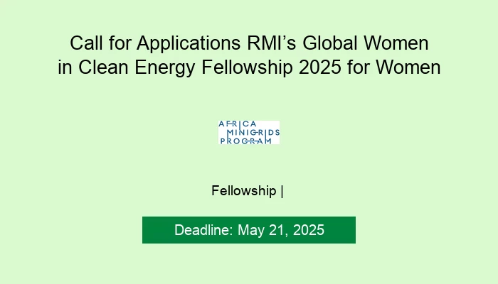 Call for Applications RMI’s Global Women in Clean Energy Fellowship 2025 for Women