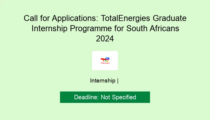 Call for Applications: TotalEnergies Graduate Internship Programme for South Africans 2024