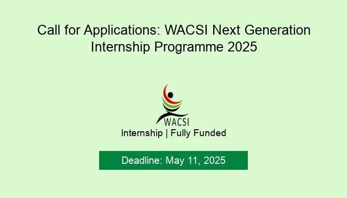 Call for Applications: WACSI Next Generation Internship Programme 2025