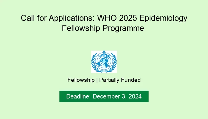 Call for Applications: WHO 2025 Epidemiology Fellowship Programme