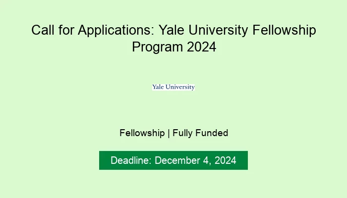 Call for Applications: Yale University Fellowship Program 2024