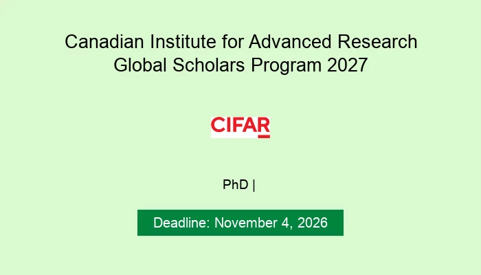 Canadian Institute for Advanced Research Global Scholars Program 2027