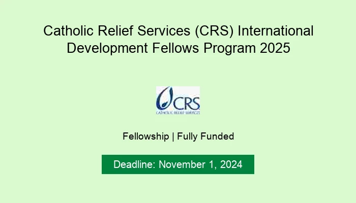 Catholic Relief Services (CRS) International Development Fellows Program 2025