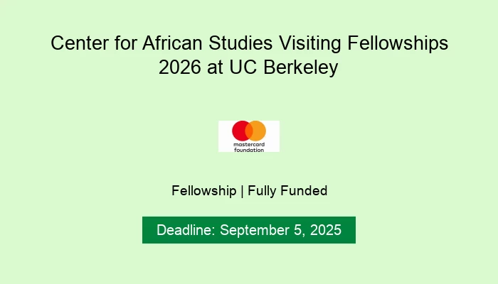Center for African Studies Visiting Fellowships 2026 at UC Berkeley
