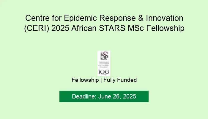 Centre for Epidemic Response & Innovation (CERI) 2025 African STARS MSc Fellowship
