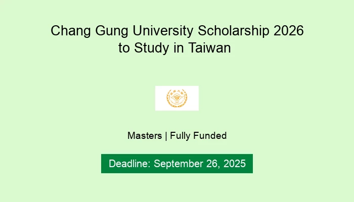 Chang Gung University Scholarship 2026 to Study in Taiwan