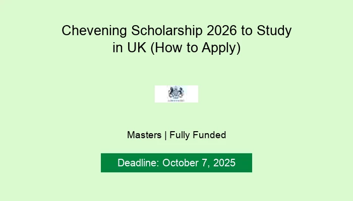 Chevening Scholarship 2026 to Study in UK (How to Apply)