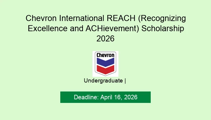 Chevron International REACH (Recognizing Excellence and ACHievement) Scholarship 2026