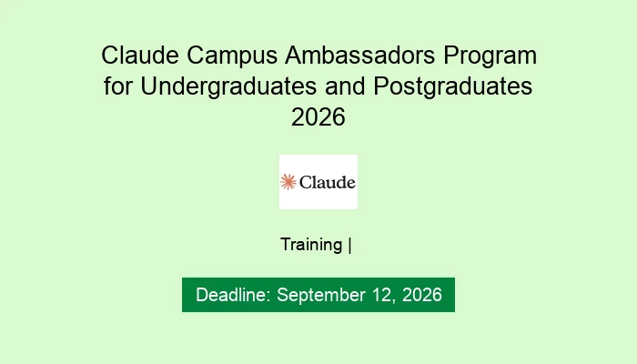 Claude Campus Ambassadors Program for Undergraduates and Postgraduates 2026