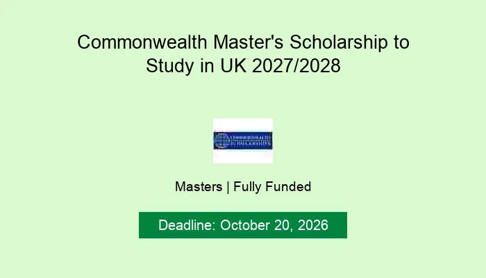 Commonwealth Master's Scholarship to Study in UK 2027/2028