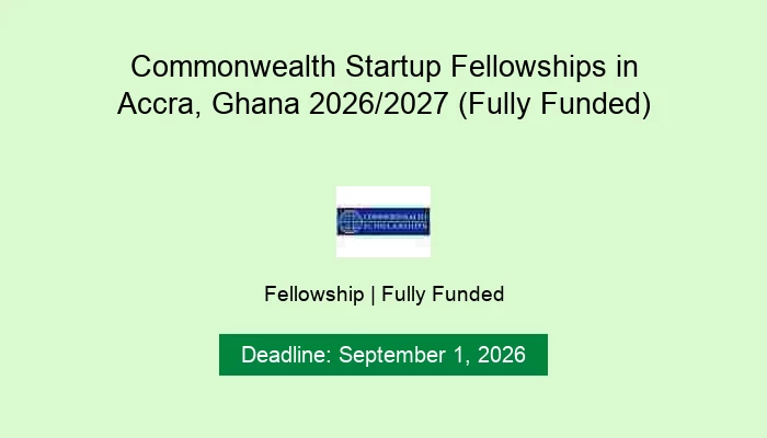 Commonwealth Startup Fellowships in Accra, Ghana 2026/2027 (Fully Funded)