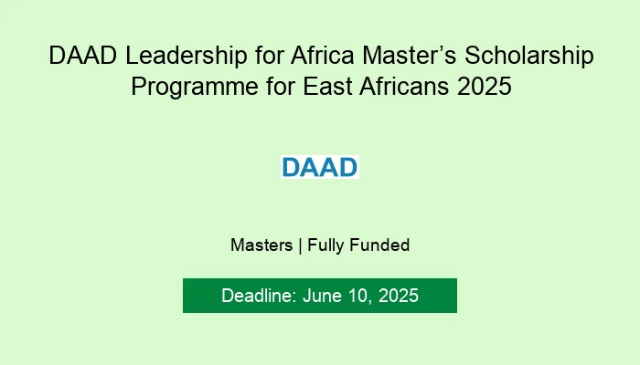 DAAD Leadership for Africa Master’s Scholarship Programme for East Africans 2025