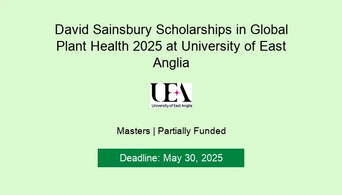 David Sainsbury Scholarships in Global Plant Health 2025 at University of East Anglia