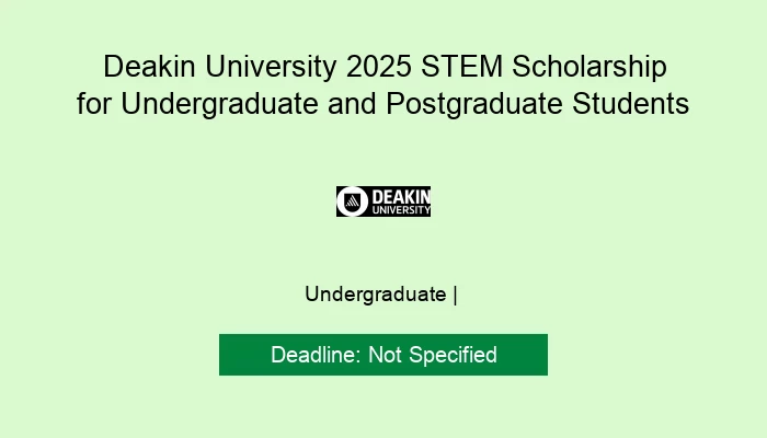 Deakin University  2025 STEM Scholarship for Undergraduate and Postgraduate Students
