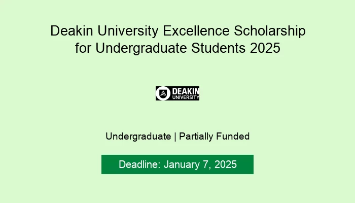 Deakin University Excellence Scholarship for Undergraduate Students 2025